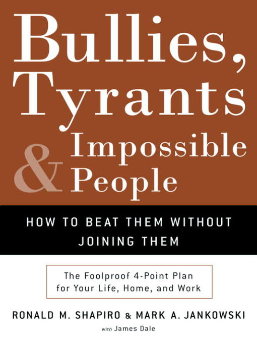 Title details for Bullies, Tyrants, and Impossible People by Ronald M. Shapiro - Available